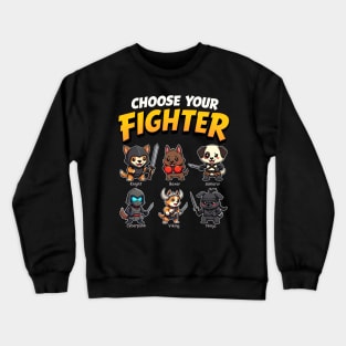 choose your fighter dog Crewneck Sweatshirt